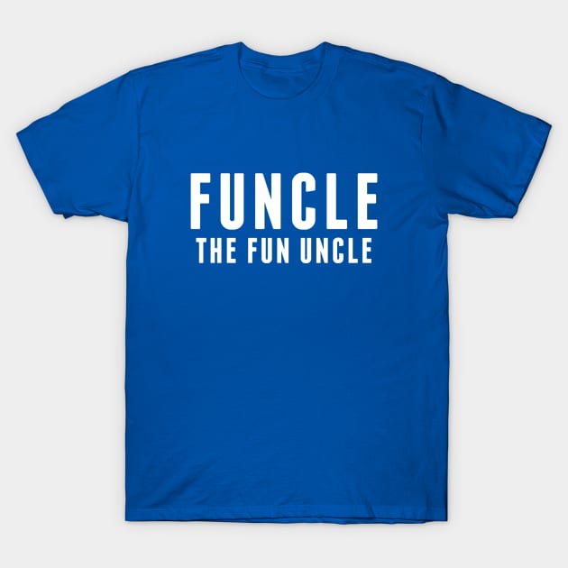 Funcle T-Shirt by sillyslogans